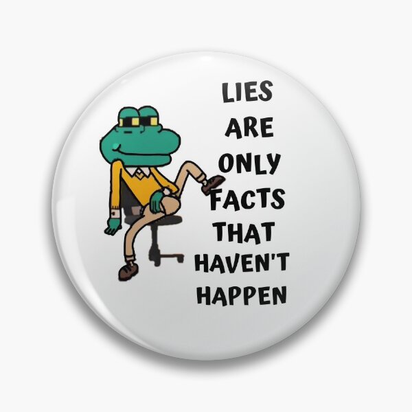 Item preview, Lies Are Only Facts That Haven't Happen designed and sold by Quadghouls.