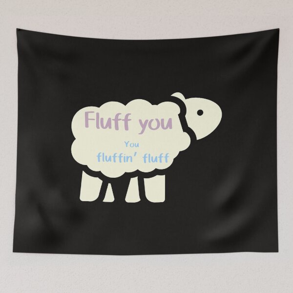 Item preview, Fluff you, you fluffin' fluff designed and sold by EclairVanilla.