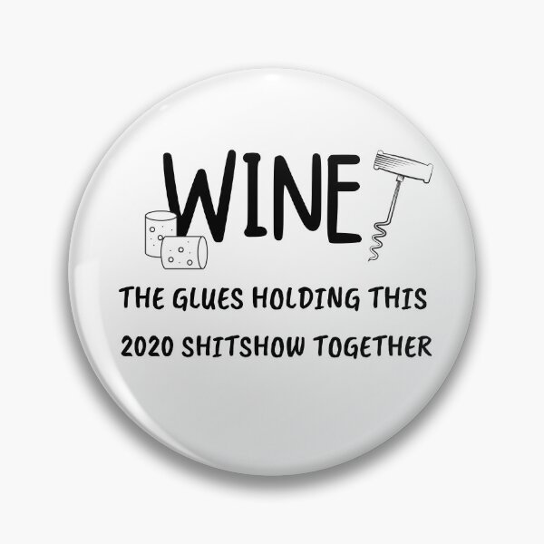 Item preview, Wine The Glues Holding This 2020 Shitshow Together, Wine Define Funny designed and sold by bas19101.