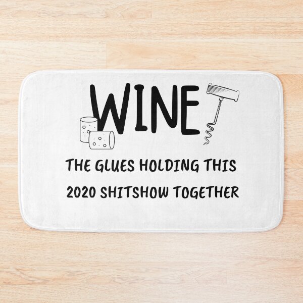 Item preview, Wine The Glues Holding This 2020 Shitshow Together, Wine Define Funny designed and sold by bas19101.