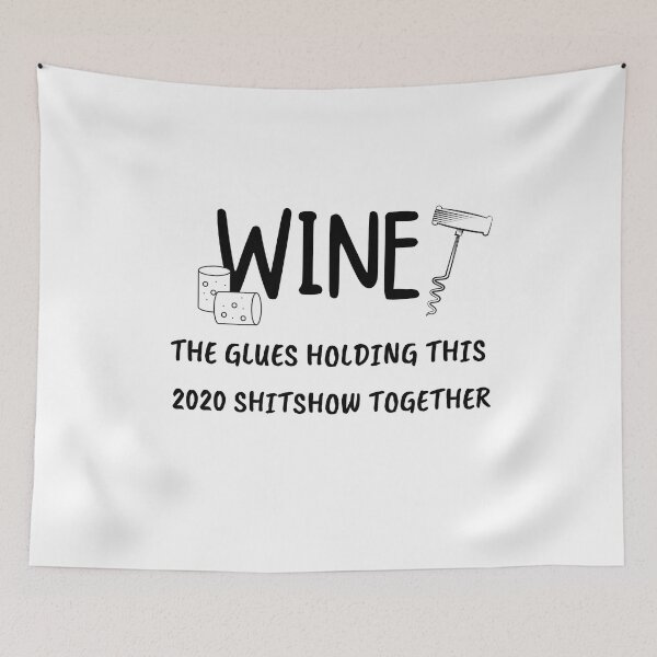 Item preview, Wine The Glues Holding This 2020 Shitshow Together, Wine Define Funny designed and sold by bas19101.