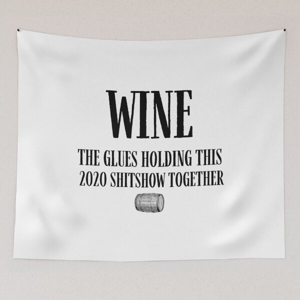 Item preview, Wine The Glues Holding This 2020 Shitshow Together, Wine Define Funny designed and sold by bas19101.
