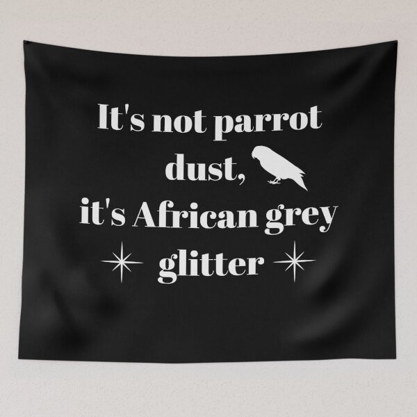 Item preview, It's not parrot dust, it's African grey glitter quote white designed and sold by L'Atelier Oranjade.