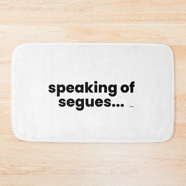 Item preview, speaking of segues black text dizkorce designed and sold by Dizkorce.