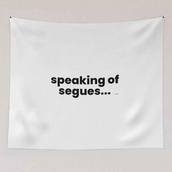Item preview, speaking of segues black text dizkorce designed and sold by Dizkorce.
