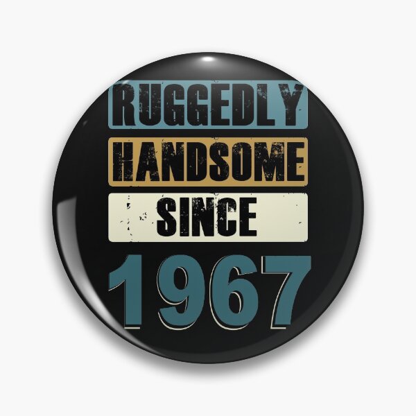 Item preview, Ruggedly Handsome Since 1967 designed and sold by KristyBDesigns.