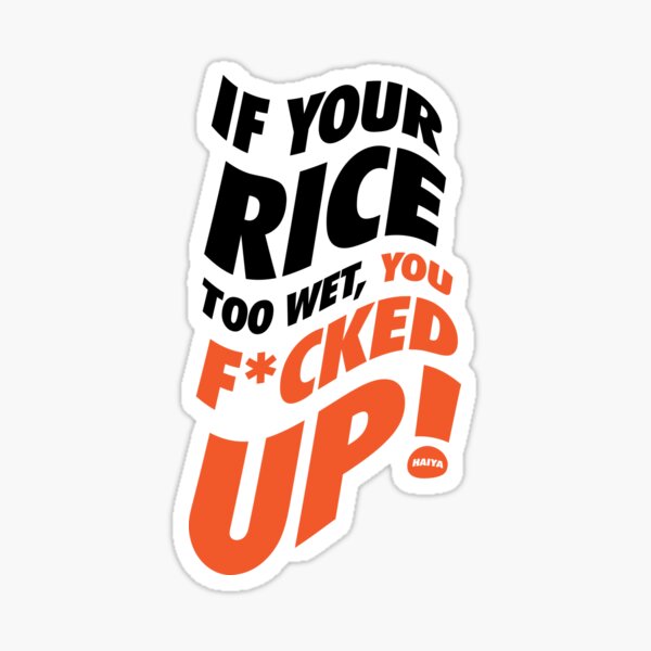 If Your Rice Is Too Wet - Uncle Roger Sticker