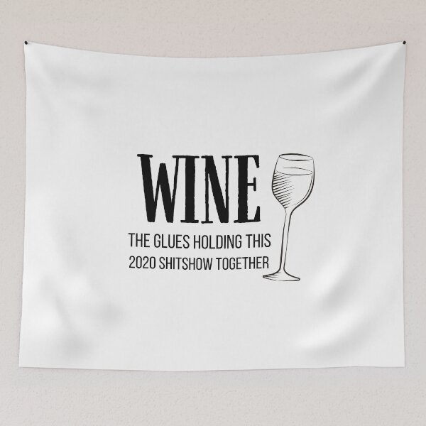 Item preview, Wine The Glues Holding This 2020 Shitshow Together, Wine Define Funny designed and sold by bas19101.