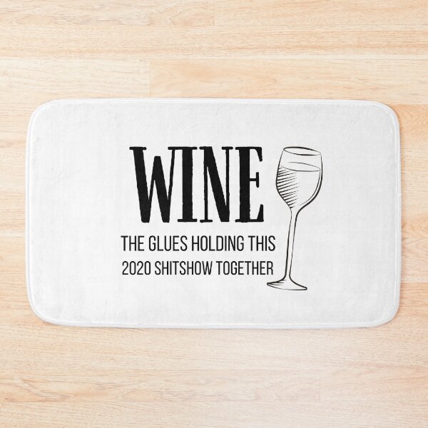 Item preview, Wine The Glues Holding This 2020 Shitshow Together, Wine Define Funny designed and sold by bas19101.