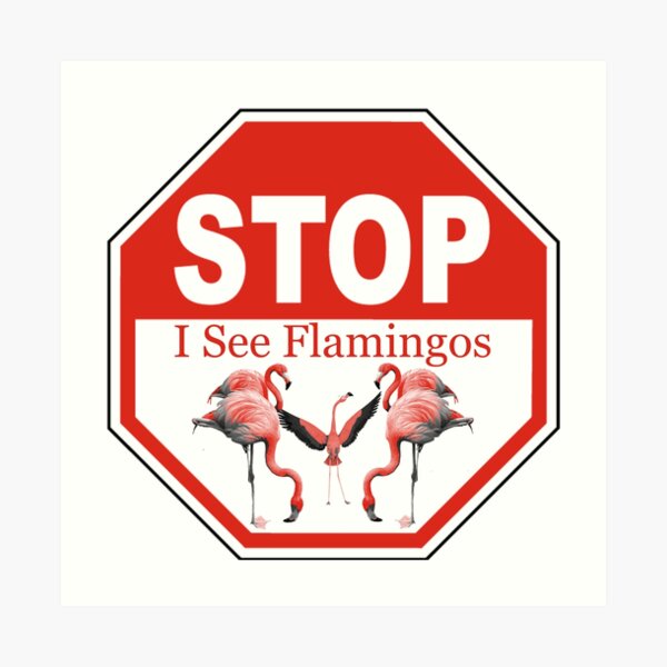 Stop I See Flamingos Art Print