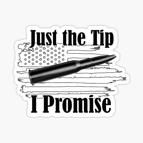 Just The Tip I Promise Bullet On Distressed Flag Sticker By Fwho Redbubble