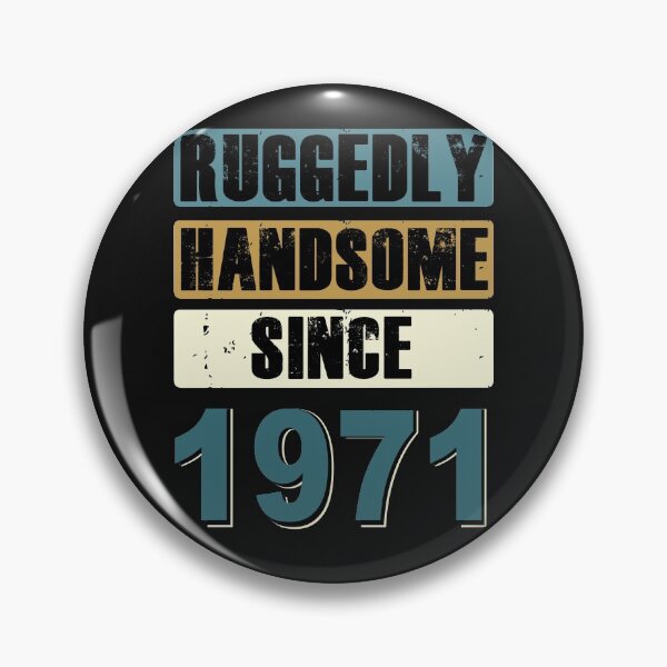 Item preview, Ruggedly Handsome Since 1971 designed and sold by KristyBDesigns.