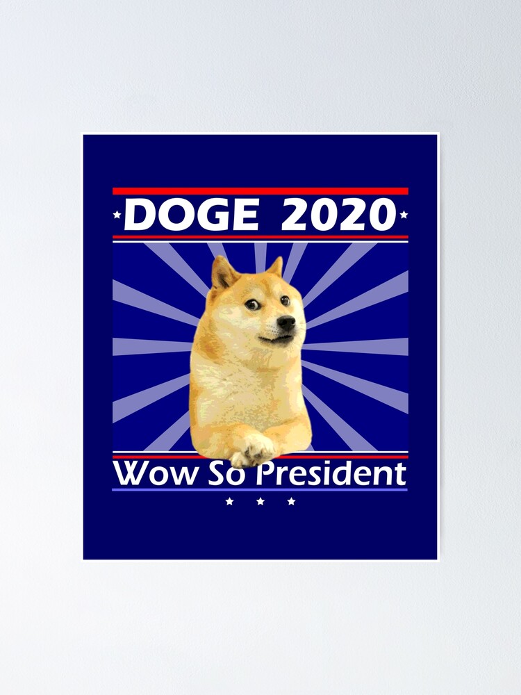 Doge 2020 Wow So President Poster By Jadespear Redbubble