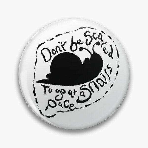 Item preview, Don’t be scared to go at a snails pace  designed and sold by bearblobber.