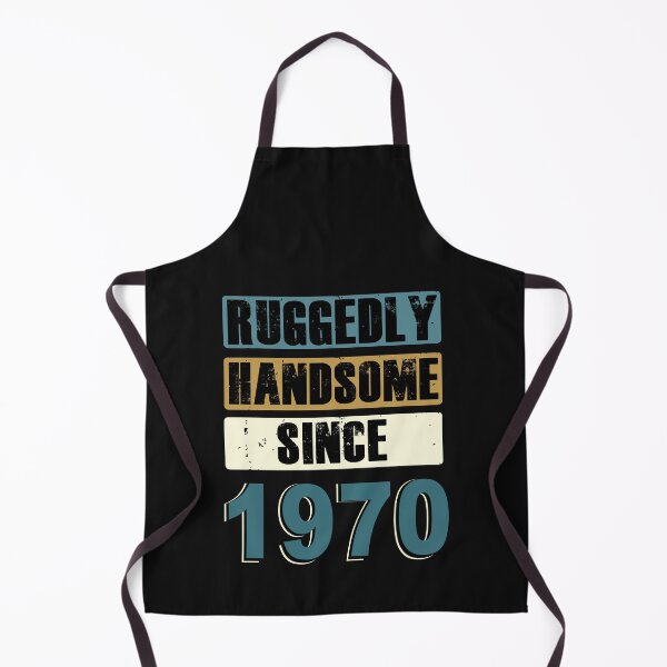 Item preview, Ruggedly Handsome Since 1970 designed and sold by KristyBDesigns.