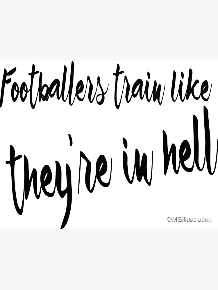 "Footballers train like" Poster by OMGillustration Redbubble