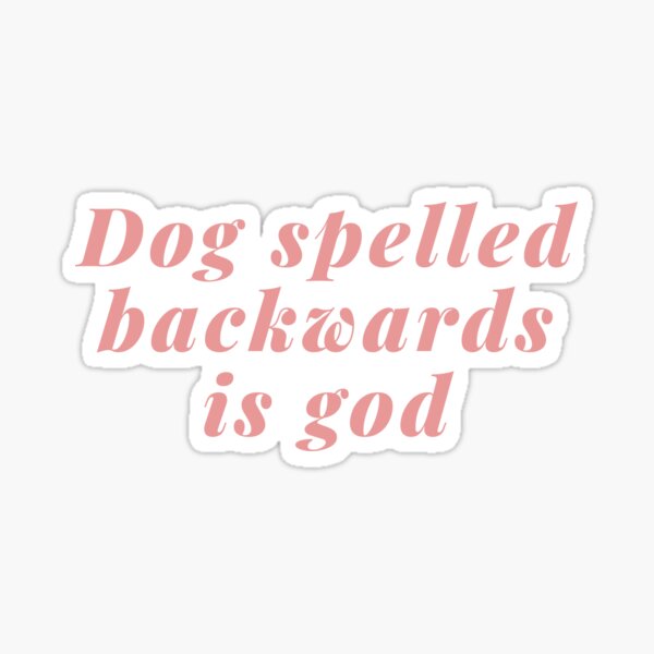 Dog Is God Backwards Gifts Merchandise Redbubble