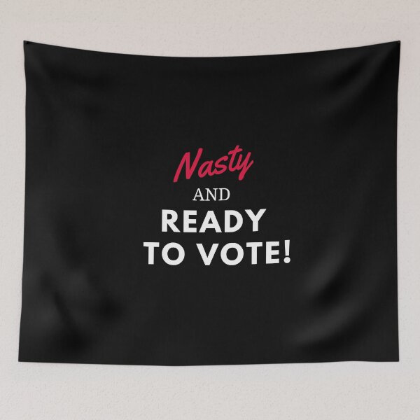 Item preview, Nasty and ready to vote white print designed and sold by ShopSpot.