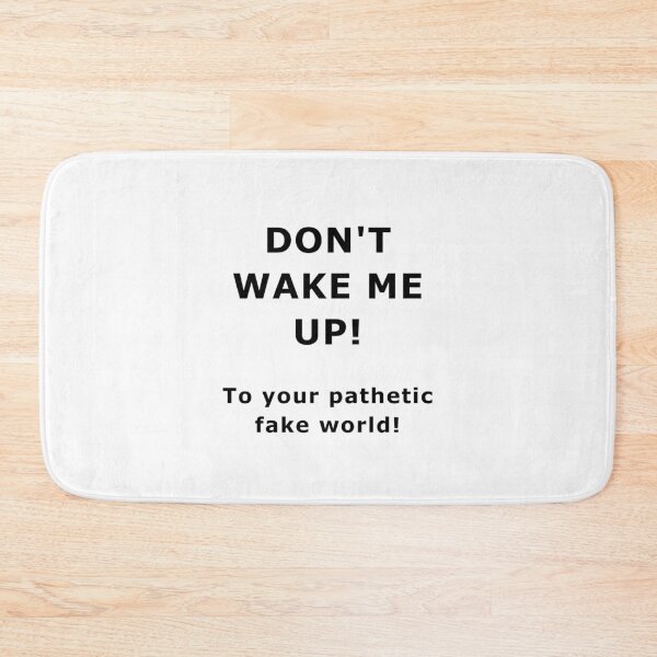 Item preview, DON'T WAKE ME UP! To your pathetic fake world! Dream Fake News Lie Illusion designed and sold by DOM-Shop.