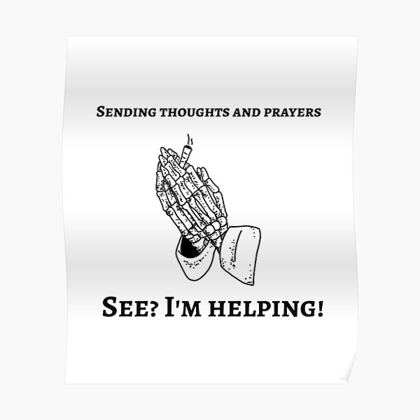 Send Thoughts And Prayers | Mean Memes  Poster