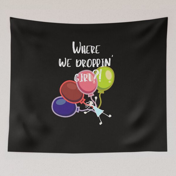 Item preview, Where we droppin' girl?! designed and sold by EclairVanilla.