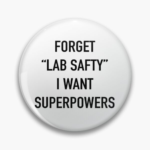 Item preview, Forget Lab Safety I Want Superpowers designed and sold by Craftology77.