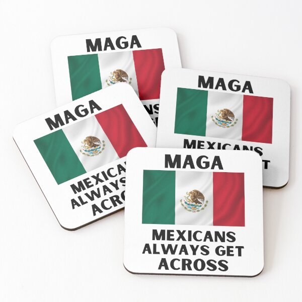 Item preview, Mexicans always get across funny MAGA usa 2020 print designed and sold by ShopSpot.