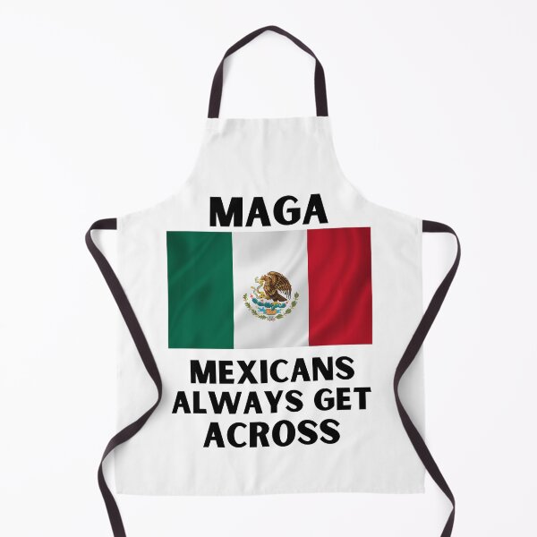 Item preview, Mexicans always get across funny MAGA usa 2020 print designed and sold by ShopSpot.