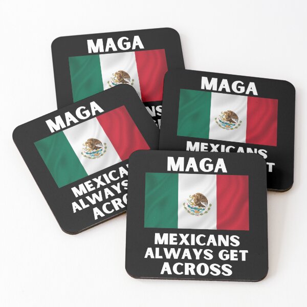Item preview, Mexicans always get across funny MAGA usa 2020 print designed and sold by ShopSpot.