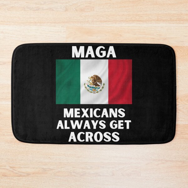 Item preview, Mexicans always get across funny MAGA usa 2020 print designed and sold by ShopSpot.