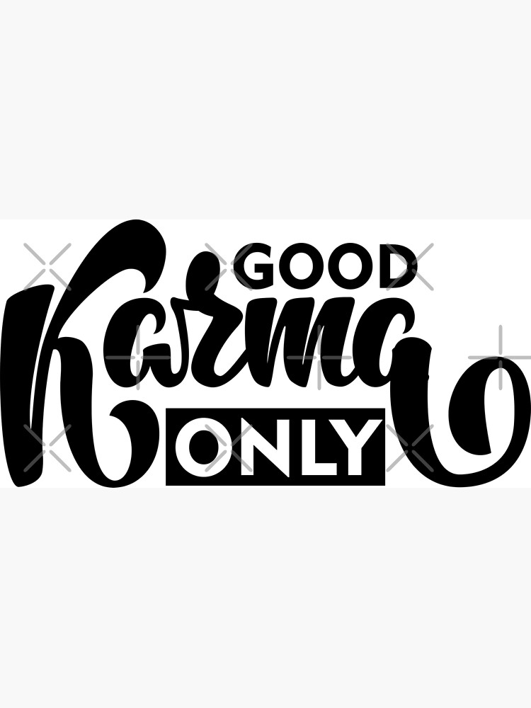 "Good Karma Only" Poster by ZalinaKadyrova Redbubble
