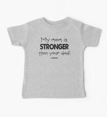 My Mom is Stronger than your Dad Baby Tee
