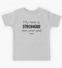 My Mom is Stronger than your Dad Kids Tee