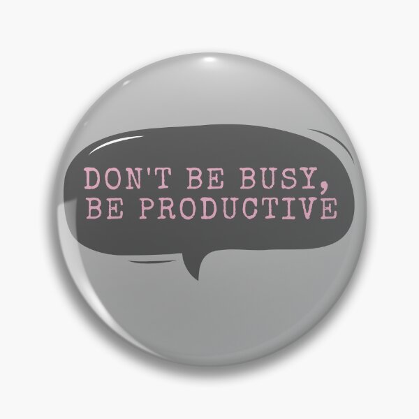Item preview, Don't Be Busy Be Productive designed and sold by m95sim.