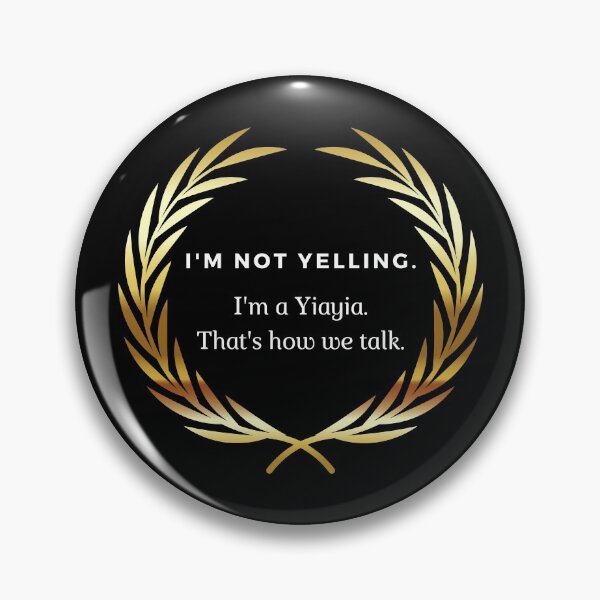 Item preview, I'm Not Yelling, I'm a Yiayia designed and sold by Victoria Arose.