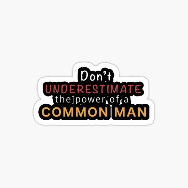 don-t-underestimate-the-power-of-a-common-man-sticker-for-sale-by