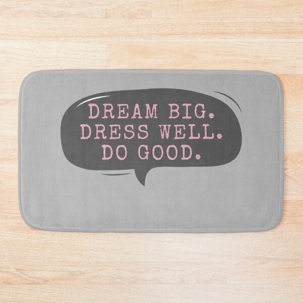 Item preview, Dream Big Dress Well Do Good designed and sold by m95sim.