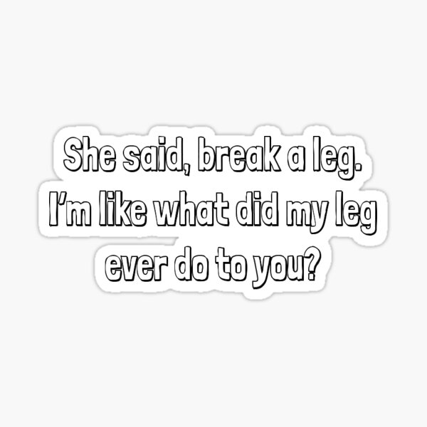 break-a-leg-big-red-quote-sticker-for-sale-by-bricecloke02-redbubble