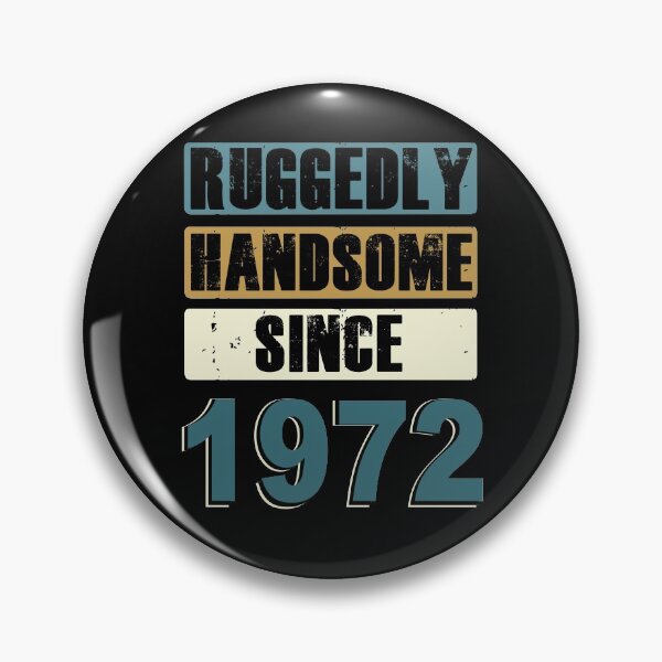Item preview, Ruggedly Handsome Since 1972 designed and sold by KristyBDesigns.