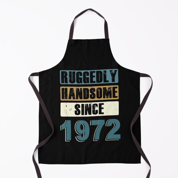 Item preview, Ruggedly Handsome Since 1972 designed and sold by KristyBDesigns.