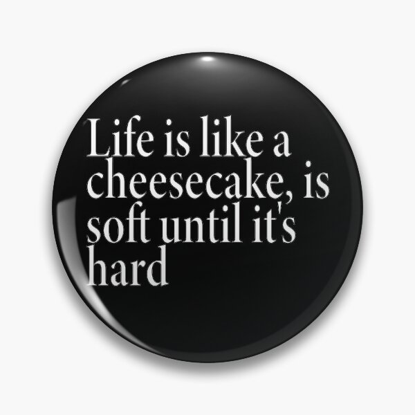 Item preview, Life is like a cheesecake, is soft until it s hard #Black designed and sold by SalaheddineB.