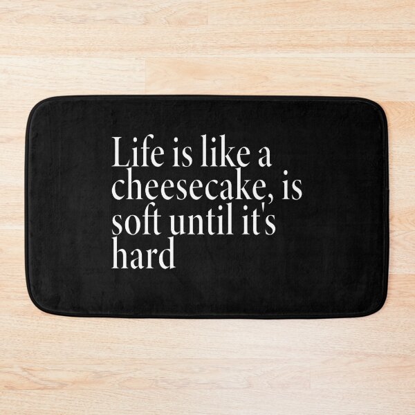 Item preview, Life is like a cheesecake, is soft until it s hard #Black designed and sold by SalaheddineB.