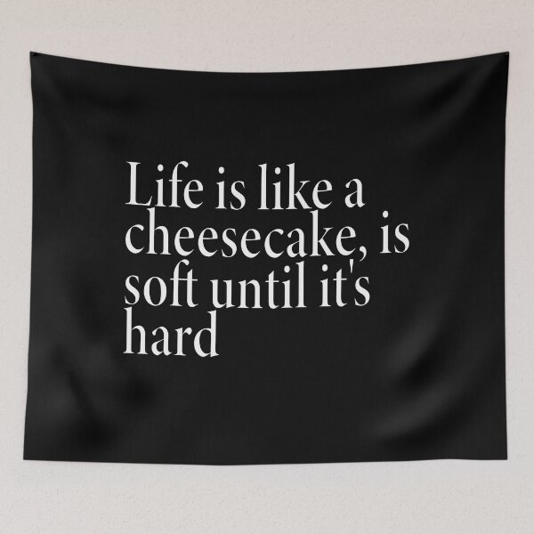 Item preview, Life is like a cheesecake, is soft until it s hard #Black designed and sold by SalaheddineB.