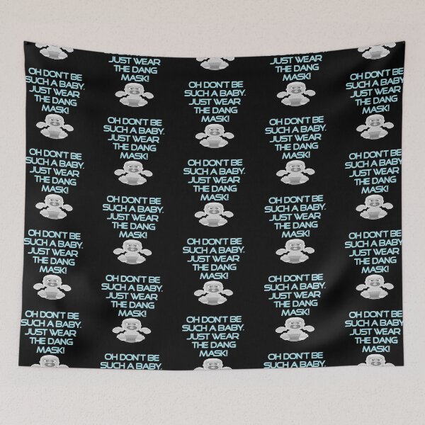 Item preview, Wear A Mask Don't Be A Baby Social Distancing Pandemic Mask designed and sold by CheekyPuppy.