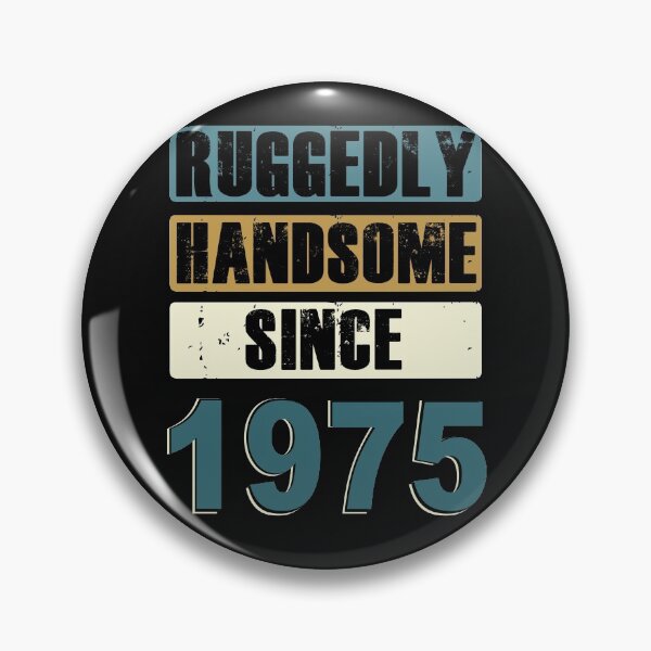 Item preview, Ruggedly Handsome Since 1975 designed and sold by KristyBDesigns.