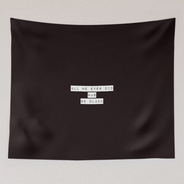 Item preview, All We Ever Did Was Be Black designed and sold by PetitePeche.
