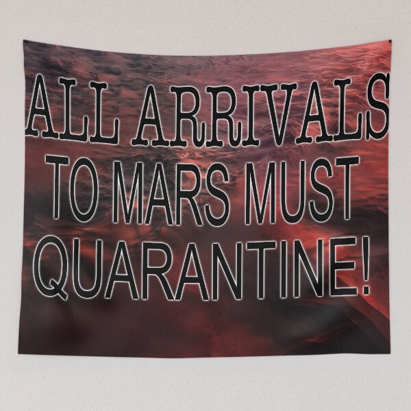 Item preview, All Arrivals To Mars Must Quarantine designed and sold by EdwardMonet.