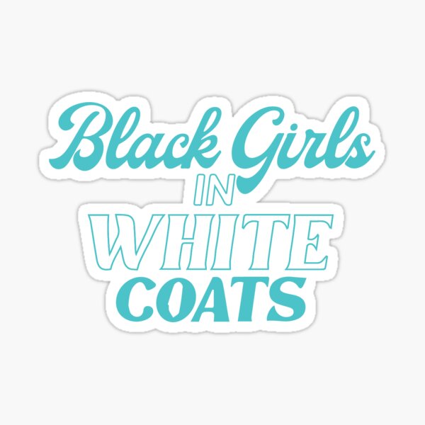 Black Girls in White Coats Sticker