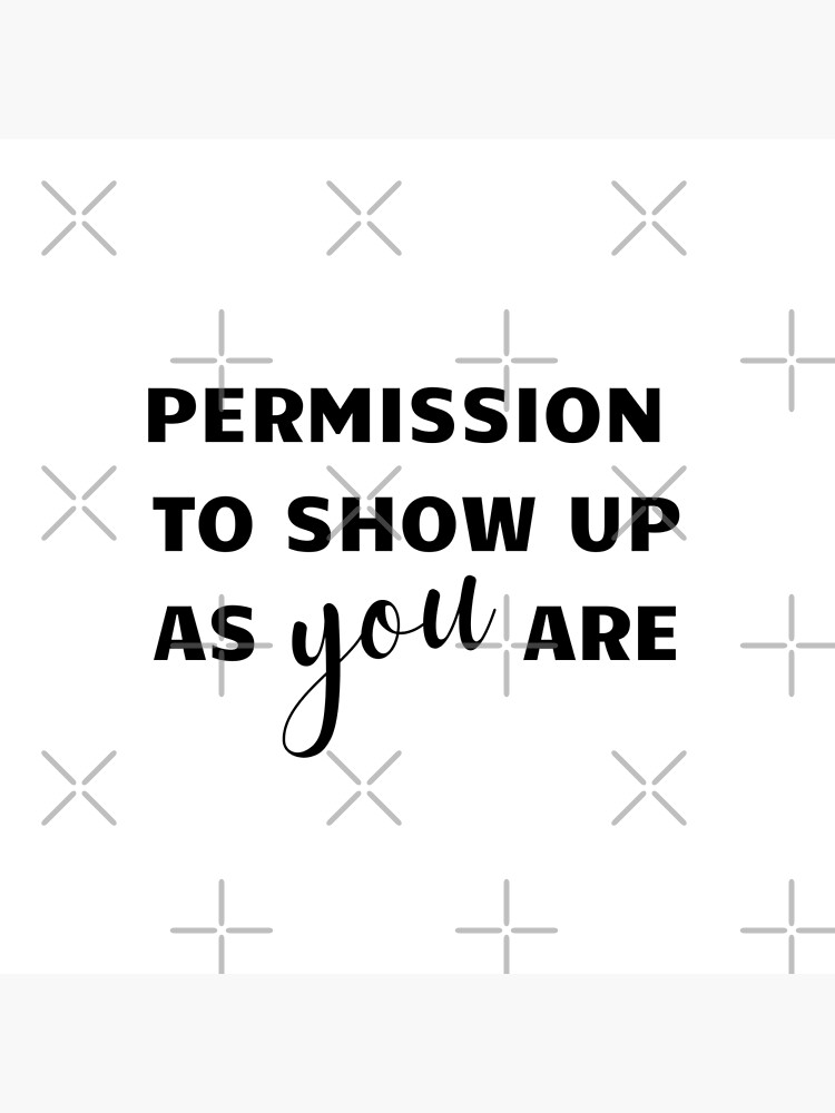 permission-to-show-up-as-you-are-poster-by-missuli-redbubble