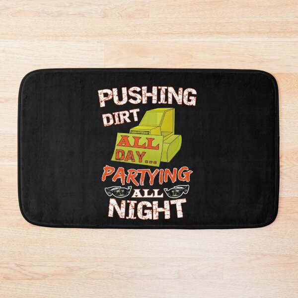 Item preview,  Pushing Dirt All Day, Partying All Night designed and sold by SharpThreadZ.